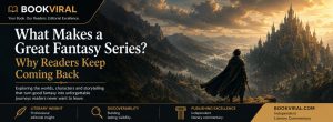 Feature article exploring what makes fantasy series memorable, including world-building, character development and long-term reader engagement.