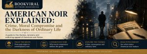 American Noir Explained blog banner featuring a rain-soaked city street, a lone noir figure, desk papers and lamp, with the headline Crime, Moral Compromise and the Darkness of Ordinary Life.